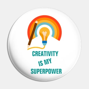 Creativity is my superpower for creative people Pin