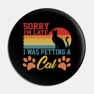 sarcastic sorry i'm late i was petting a cat for cat owner Pin