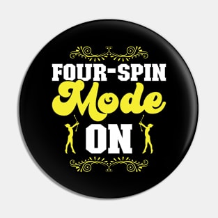 Four-spin Mode On - Baton Twirler Pin