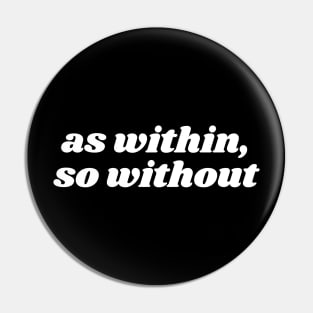 As Within, So Without Pin