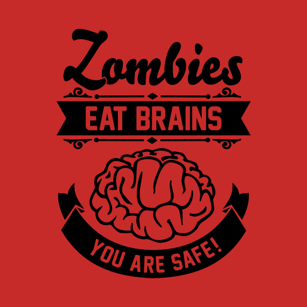 Zombies eat brains you are safe by CheesyB