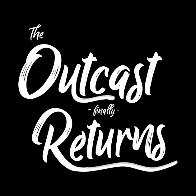 Outcast Finally Returns by usernate