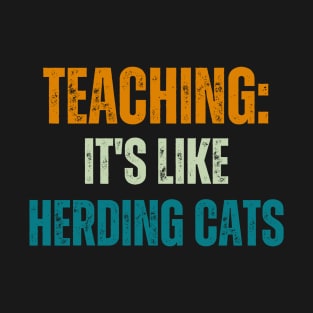 Teaching:  It's Like Herding Cats T-Shirt