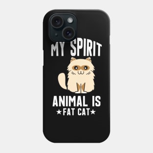 My Spirit Animal is Fat Cat Phone Case