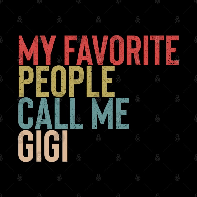 My Favorite People Calls Me Gigi Shirt Funny Mother's Day by Vixel Art