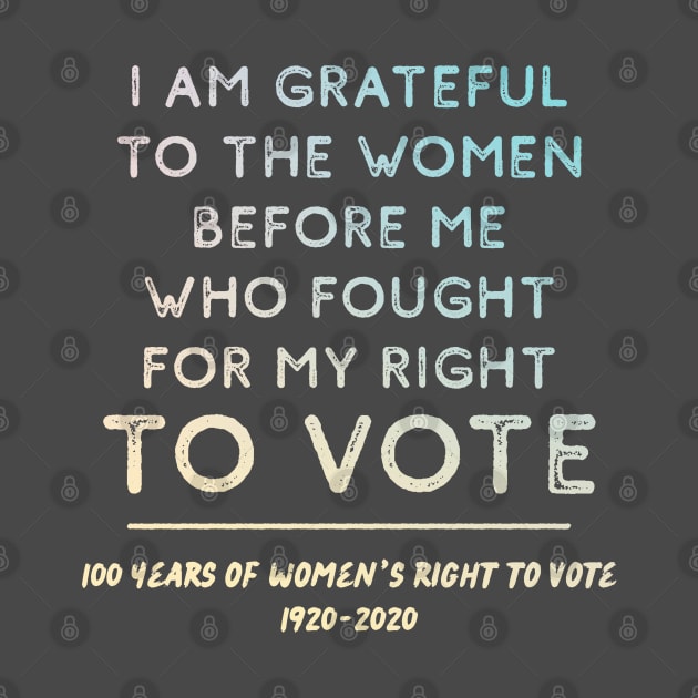 Grateful To Women Who Fought For Women's Right To Vote Centennial by Pine Hill Goods