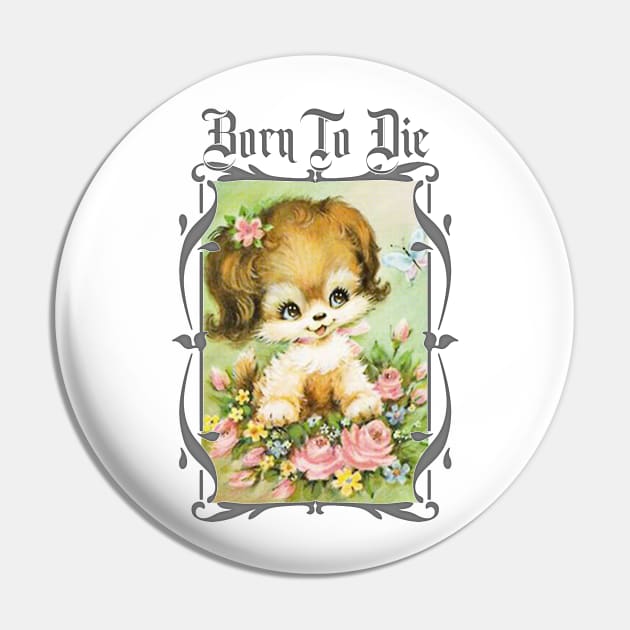Born To Die / Existentialist Meme Design Pin by DankFutura