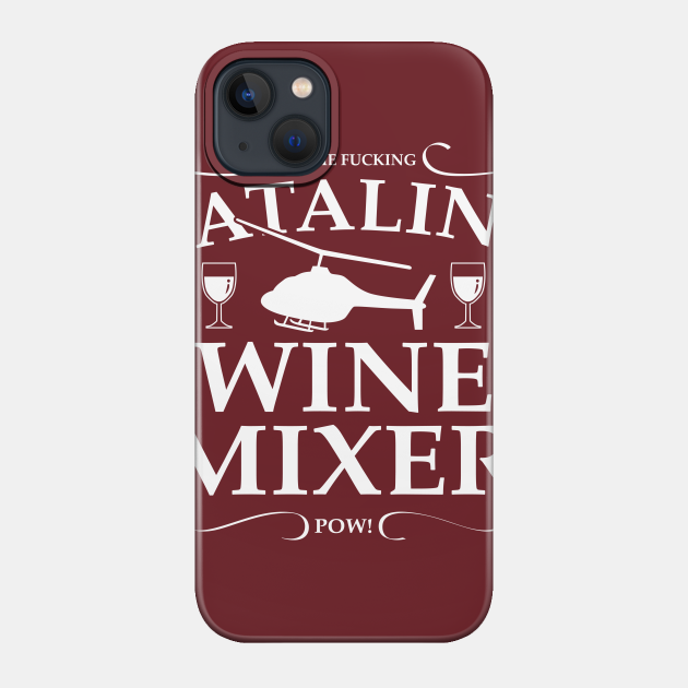 Catalina Wine Mixer - Catalina Wine Mixer - Phone Case