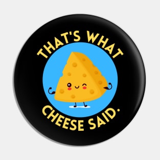 That’s what cheese said | Cute Cheese Pun Pin