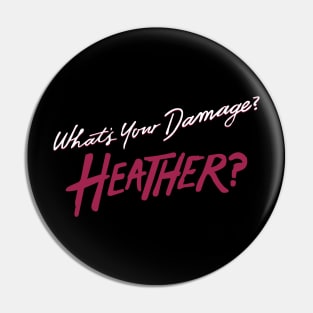 What's Your Damage? Heather? Pin