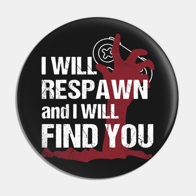 I will respawn and I will find you Pin by zeno27