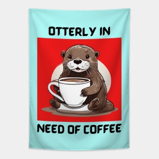 Otterly In Need Of Coffee | Otter Pun Tapestry