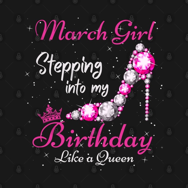 March Girl Stepping Into My Birthday Like A Queen Funny Birthday Gift Cute Crown Letters by JustBeSatisfied