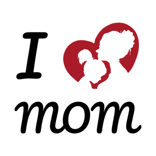 I love MOM T-Shirt