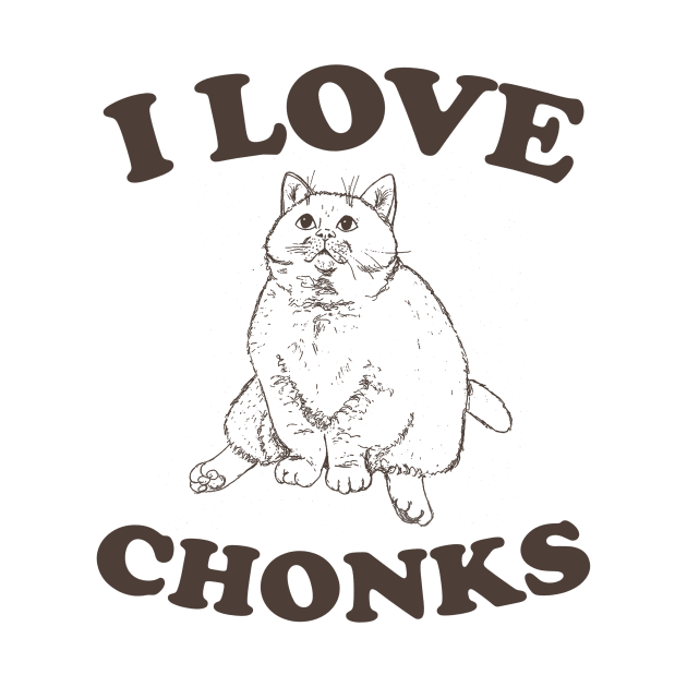 I Love Chonks Unisex T Shirt, Funny by ILOVEY2K