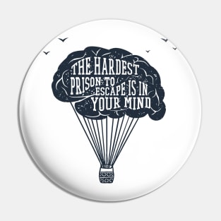 The Hardest Prison to Escape is in Your Mind, Black Design Pin