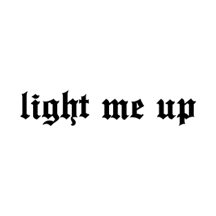 Light me up (black) T-Shirt