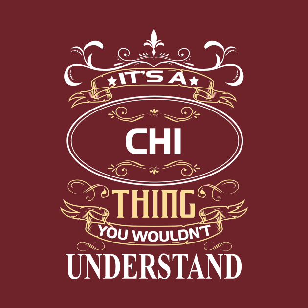Chi Name Shirt It's A Chi Thing You Wouldn't Understand by Sparkle Ontani