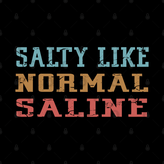 Salty Like Normal Saline by Mr.Speak