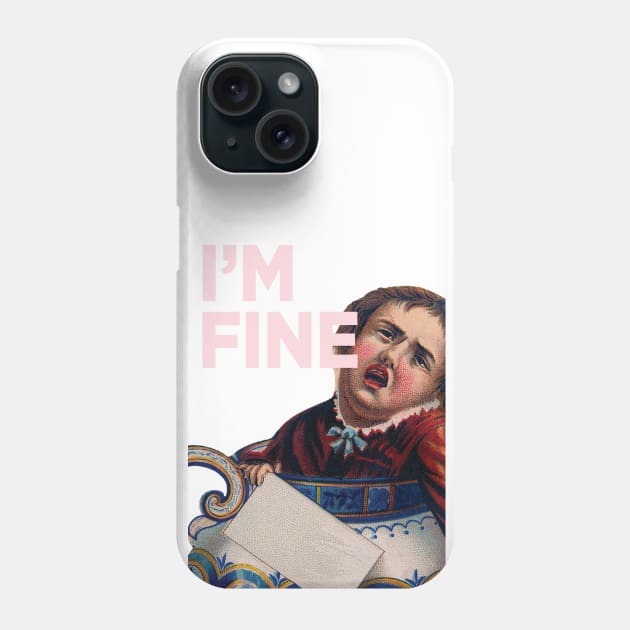 I'm Fine Phone Case by PaperKindness