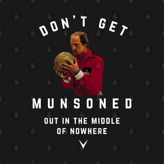 Don't Get Munsoned - Roy Munson - T-Shirt
