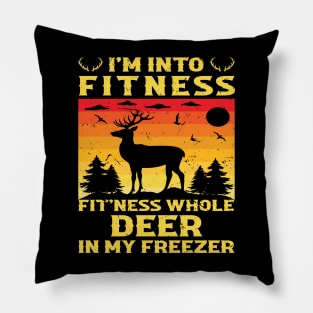 I'm Into Fitness Fit'Ness Deer In My Freezer - hunting lover Pillow