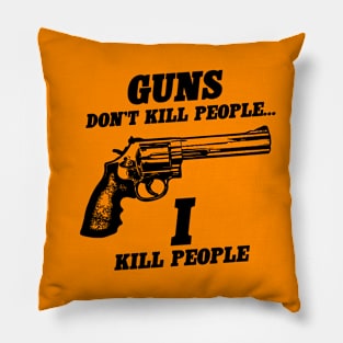 Guns Don't Kill People (Black) Pillow