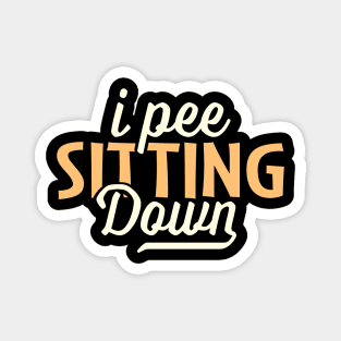 I pee sitting down Magnet