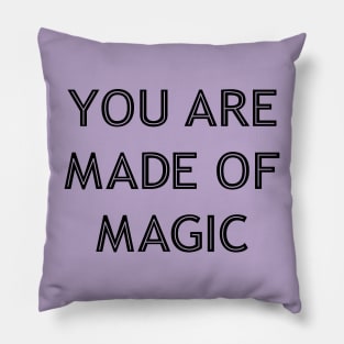 You Are Made Of Magic black Pillow