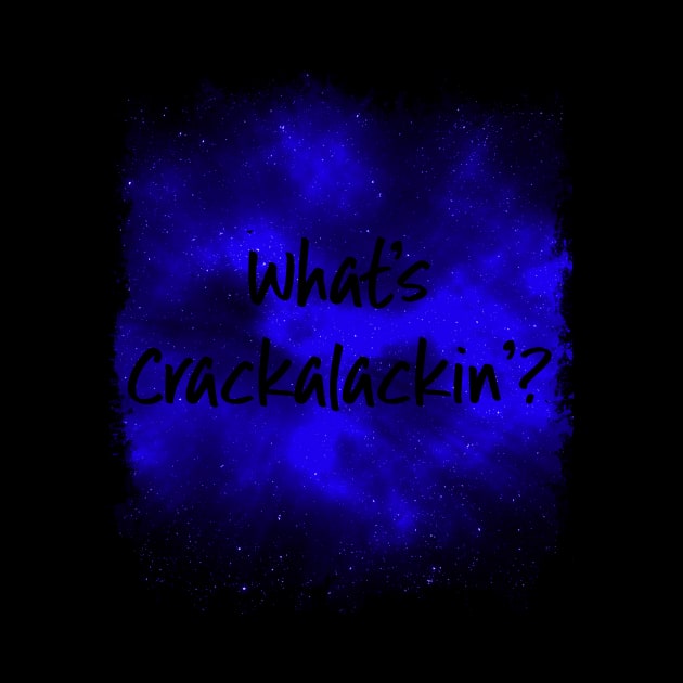 What's Crackalackin' Funny 80's Design by solsateez