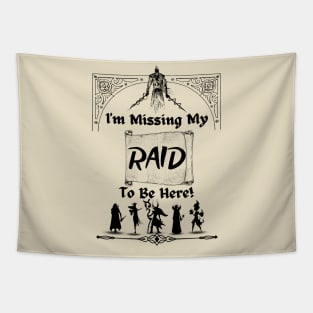 I'm Missing Raid to Be Here WOW Gamer Tapestry