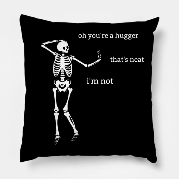 Sassy Skeleton: "Oh, you're a Hugger" Pillow by Brave Dave Apparel