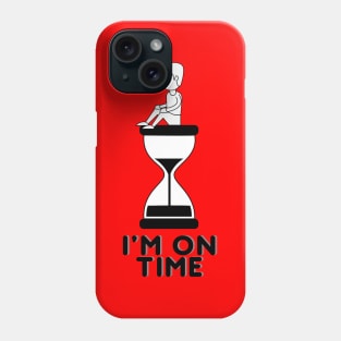 I'm on time Phone Case