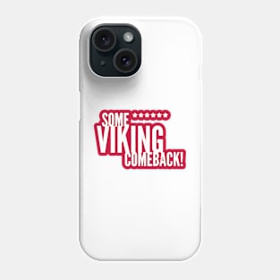 Some Viking Comeback Phone Case