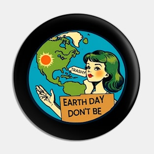 Vintage Earth Day Don't Be Trashy World Conservation Planet Pin