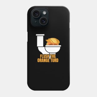 Trump-Flush-The-Orange-Turd Phone Case