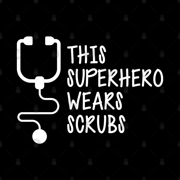 Nurse - This superhero wears scrubs w by KC Happy Shop