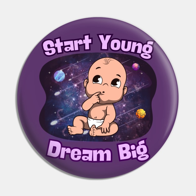 Starry-Eyed Dreams: Start Young, Dream Big Pin by DaShirtXpert