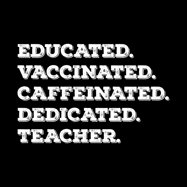 Educated vaccinated caffeinated dedicated teacher by Sabahmd