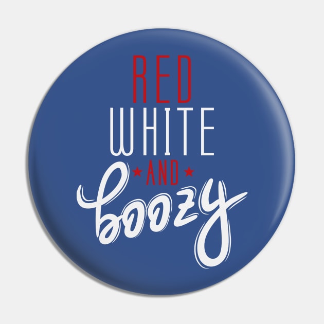 Red White and Boozy | Funny 4th of July | Funny Patriotic Independence Day |  4th of July drinking | Red White Blue Pin by johnii1422