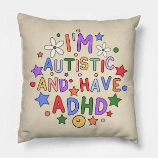 I'm Autistic And Have ADHD - Neurodiversity Pillow