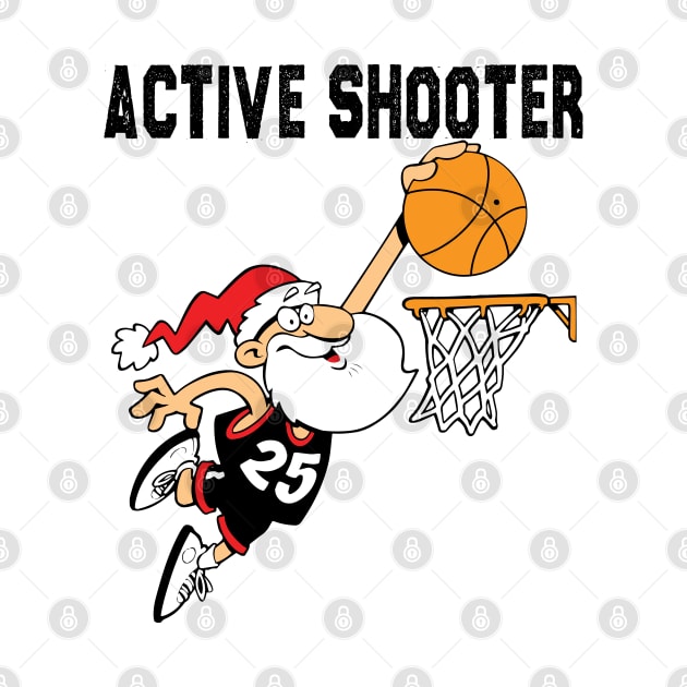 Active Shooter Basketball Funny Santa Playing Basketball by DesignHND