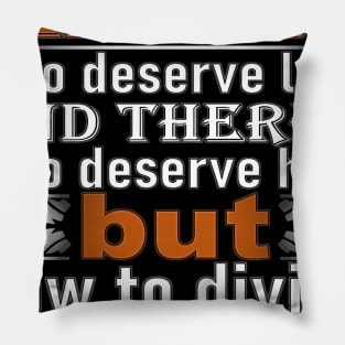 love quote says there's who deserve love and there's who deserve hate but how to divide them t-shirt 2020 Pillow