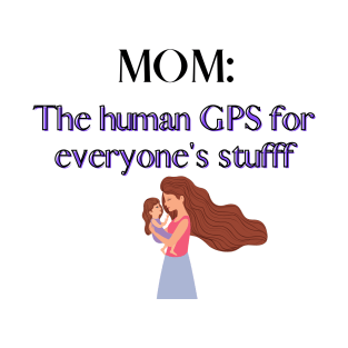 MOM: Human GPS T-Shirt