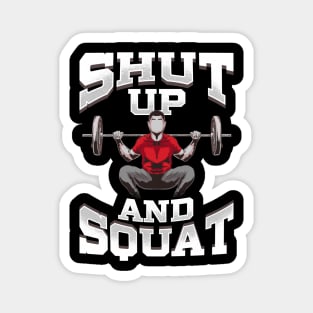 Shut Up And Squat No Excuses Funny Gym Lifting Magnet