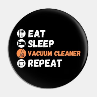 Eat Sleep Vacuum Cleaner Repeat Pin