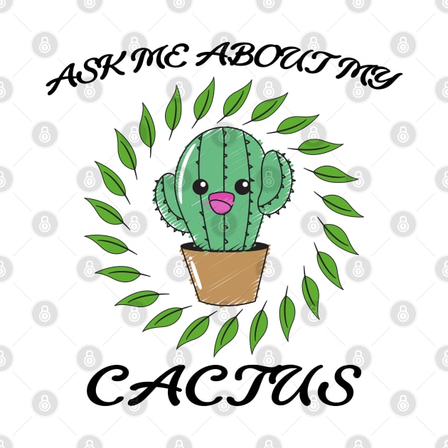 Ask me about my cactus by OrionBlue