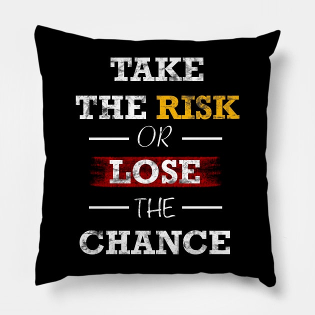 Take the risk or lose the change Pillow by santhiyou