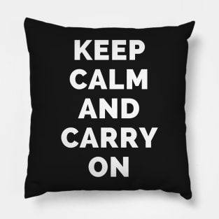 Keep Calm And Carry On - Black And White Simple Font - Funny Meme Sarcastic Satire - Self Inspirational Quotes - Inspirational Quotes About Life and Struggles Pillow