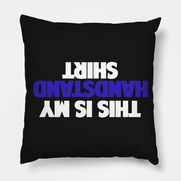 This Is my Handstand Shirt Pillow by FlexiblePeople